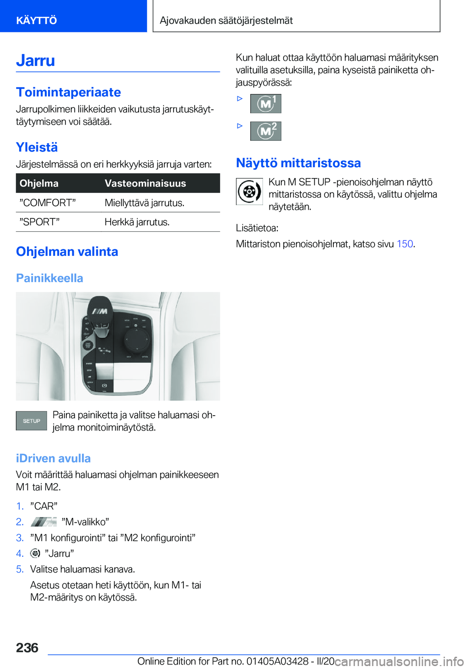 BMW X6 M 2020  Omistajan Käsikirja (in Finnish) �J�a�r�r�u
�T�o�i�m�i�n�t�a�p�e�r�i�a�a�t�e�J�a�r�r�u�p�o�l�k�i�m�e�n��l�i�i�k�k�e�i�d�e�n��v�a�i�k�u�t�u�s�t�a��j�a�r�r�u�t�u�s�k�