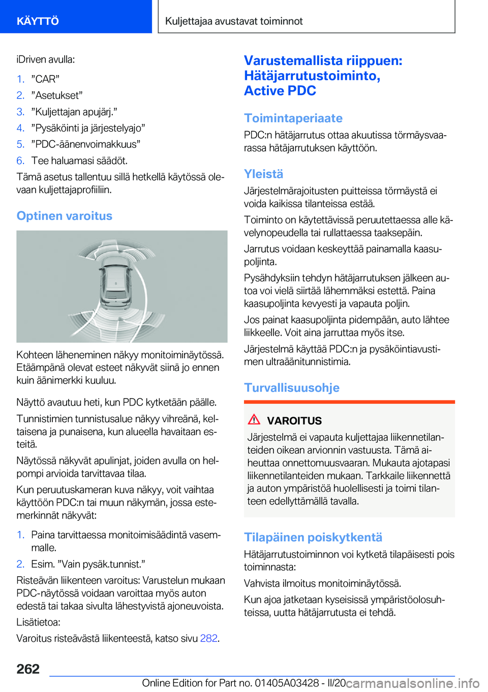 BMW X6 M 2020  Omistajan Käsikirja (in Finnish) �i�D�r�i�v�e�n��a�v�u�l�l�a�:�1�.w�C�A�Rw�2�.w�A�s�e�t�u�k�s�e�tw�3�.w�K�u�l�j�e�t�t�a�j�a�n��a�p�u�j�