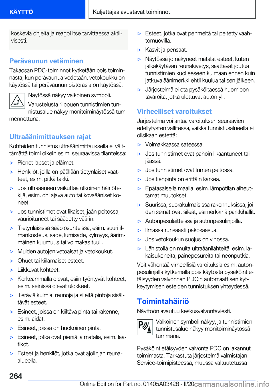 BMW X6 M 2020  Omistajan Käsikirja (in Finnish) �k�o�s�k�e�v�i�a��o�h�j�e�i�t�a��j�a��r�e�a�g�o�i��i�t�s�e��t�a�r�v�i�t�t�a�e�s�s�a��a�k�t�i�ij�v�i�s�e�s�t�i�.
�P�e�r�