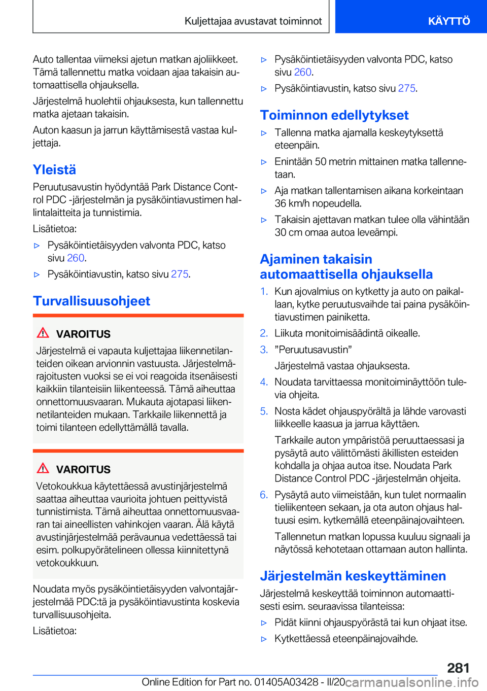 BMW X6 M 2020  Omistajan Käsikirja (in Finnish) �A�u�t�o��t�a�l�l�e�n�t�a�a��v�i�i�m�e�k�s�i��a�j�e�t�u�n��m�a�t�k�a�n��a�j�o�l�i�i�k�k�e�e�t�.�T�
