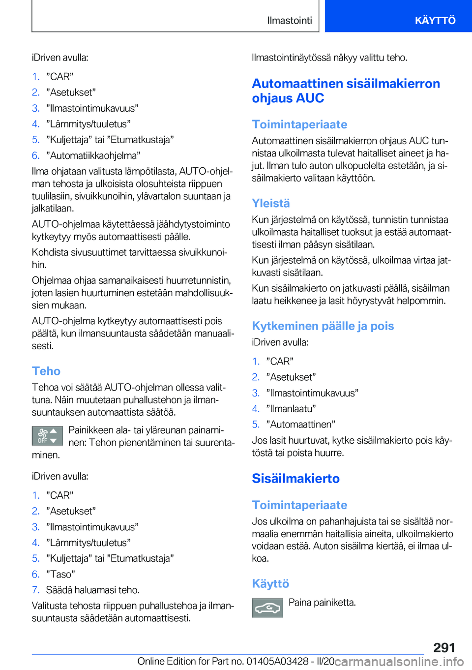 BMW X6 M 2020  Omistajan Käsikirja (in Finnish) �i�D�r�i�v�e�n��a�v�u�l�l�a�:�1�.w�C�A�Rw�2�.w�A�s�e�t�u�k�s�e�tw�3�.w�I�l�m�a�s�t�o�i�n�t�i�m�u�k�a�v�u�u�sw�4�.w�L�