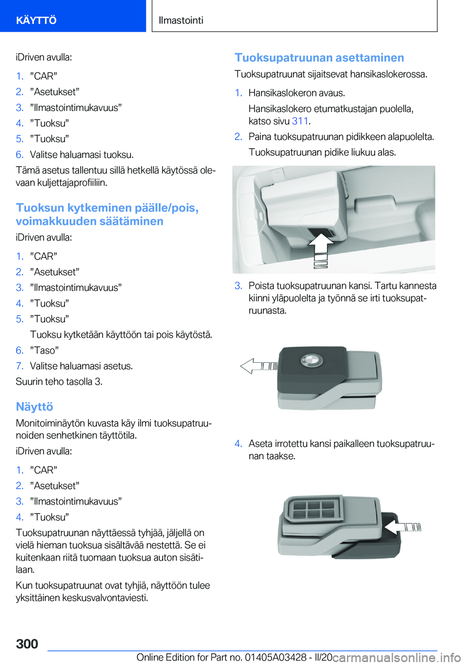 BMW X6 M 2020  Omistajan Käsikirja (in Finnish) �i�D�r�i�v�e�n��a�v�u�l�l�a�:�1�.w�C�A�Rw�2�.w�A�s�e�t�u�k�s�e�tw�3�.w�I�l�m�a�s�t�o�i�n�t�i�m�u�k�a�v�u�u�sw�4�.w�T�u�o�k�s�uw�5�.w�T�u�o�k�s�uw�6�.�V�a�l�i�t�s�e��h�a�l�u�a�m�a�s�i��t�u