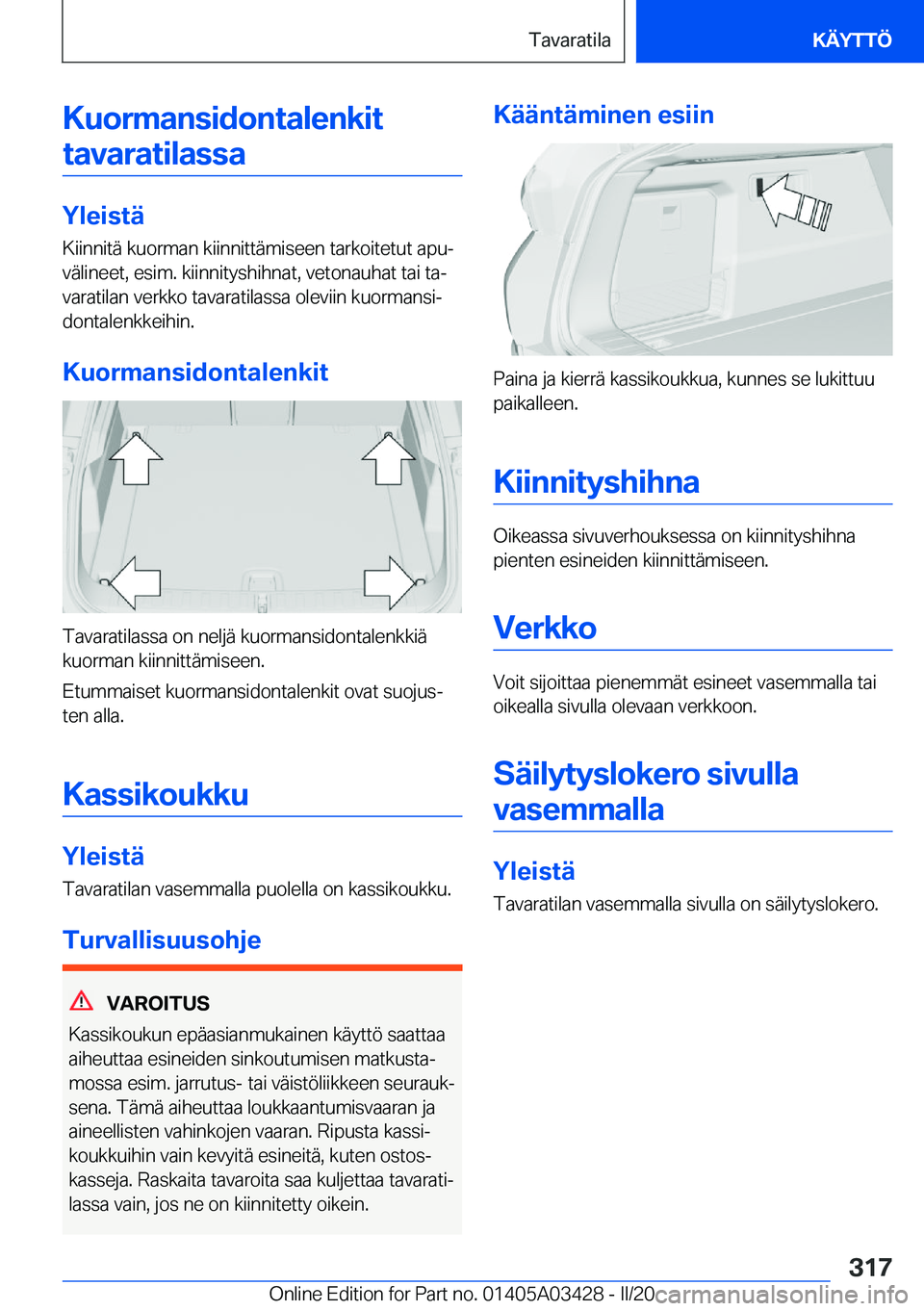 BMW X6 M 2020  Omistajan Käsikirja (in Finnish) �K�u�o�r�m�a�n�s�i�d�o�n�t�a�l�e�n�k�i�t�t�a�v�a�r�a�t�i�l�a�s�s�a
�Y�l�e�i�s�t�