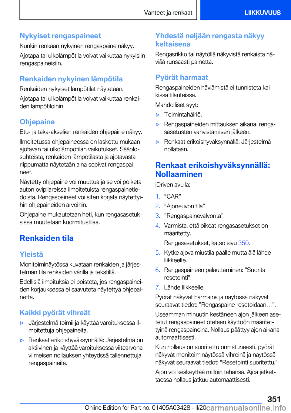 BMW X6 M 2020  Omistajan Käsikirja (in Finnish) �N�y�k�y�i�s�e�t��r�e�n�g�a�s�p�a�i�n�e�e�t
�K�u�n�k�i�n��r�e�n�k�a�a�n��n�y�k�y�i�n�e�n��r�e�n�g�a�s�p�a�i�n�e��n�