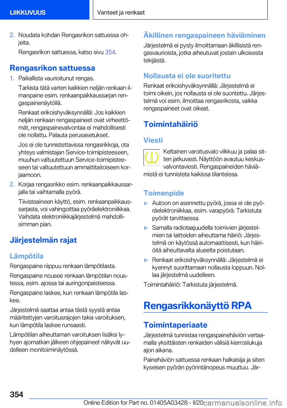 BMW X6 M 2020  Omistajan Käsikirja (in Finnish) �2�.�N�o�u�d�a�t�a��k�o�h�d�a�n��R�e�n�g�a�s�r�i�k�o�n��s�a�t�t�u�e�s�s�a��o�hj
�j�e�i�t�a�.
�R�e�n�g�a�s�r�i�k�o�n��s�a�t�t�u�e�s�s�a�,��k�a�t�s�o��s�i�v�u� �3�5�4�.
�R�e�n�g�a�s�r�i�k�o�n�