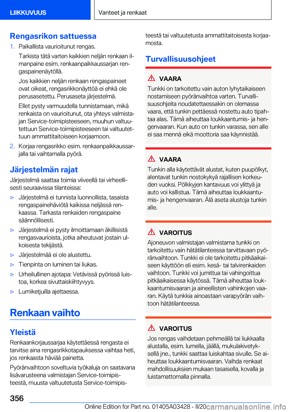 BMW X6 M 2020  Omistajan Käsikirja (in Finnish) �R�e�n�g�a�s�r�i�k�o�n��s�a�t�t�u�e�s�s�a�1�.�P�a�i�k�a�l�l�i�s�t�a��v�a�u�r�i�o�i�t�u�n�u�t��r�e�n�g�a�s�.
�T�a�r�k�i�s�t�a��t�