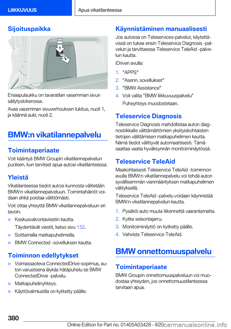 BMW X6 M 2020  Omistajan Käsikirja (in Finnish) �S�i�j�o�i�t�u�s�p�a�i�k�k�a
�E�n�s�i�a�p�u�l�a�u�k�k�u��o�n��t�a�v�a�r�a�t�i�l�a�n��v�a�s�e�m�m�a�n��s�i�v�u�n�s�