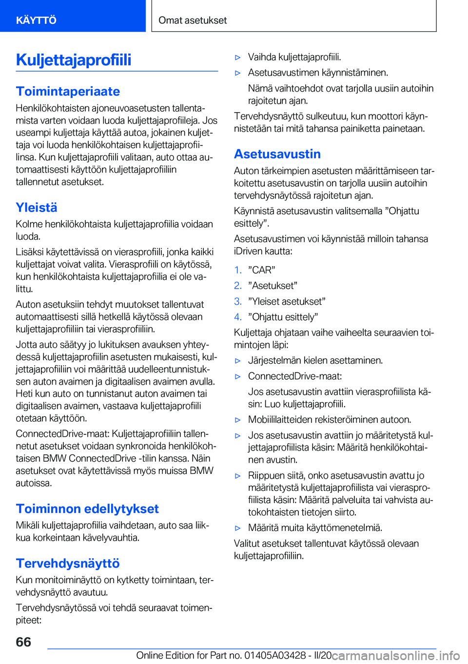 BMW X6 M 2020  Omistajan Käsikirja (in Finnish) �K�u�l�j�e�t�t�a�j�a�p�r�o�f�i�i�l�i
�T�o�i�m�i�n�t�a�p�e�r�i�a�a�t�e�H�e�n�k�i�l�