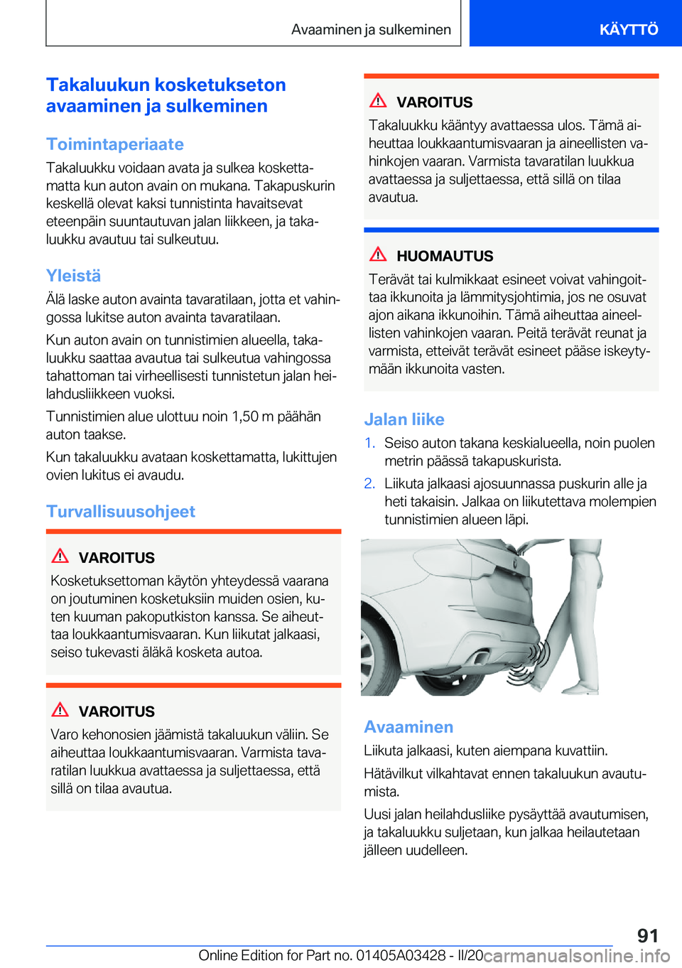 BMW X6 M 2020  Omistajan Käsikirja (in Finnish) �T�a�k�a�l�u�u�k�u�n��k�o�s�k�e�t�u�k�s�e�t�o�n
�a�v�a�a�m�i�n�e�n��j�a��s�u�l�k�e�m�i�n�e�n
�T�o�i�m�i�n�t�a�p�e�r�i�a�a�t�e �T�a�k�a�l�u�u�k�k�u��v�o�i�d�a�a�n��a�v�a�t�a��j�a��s�u�l�k�e�a��