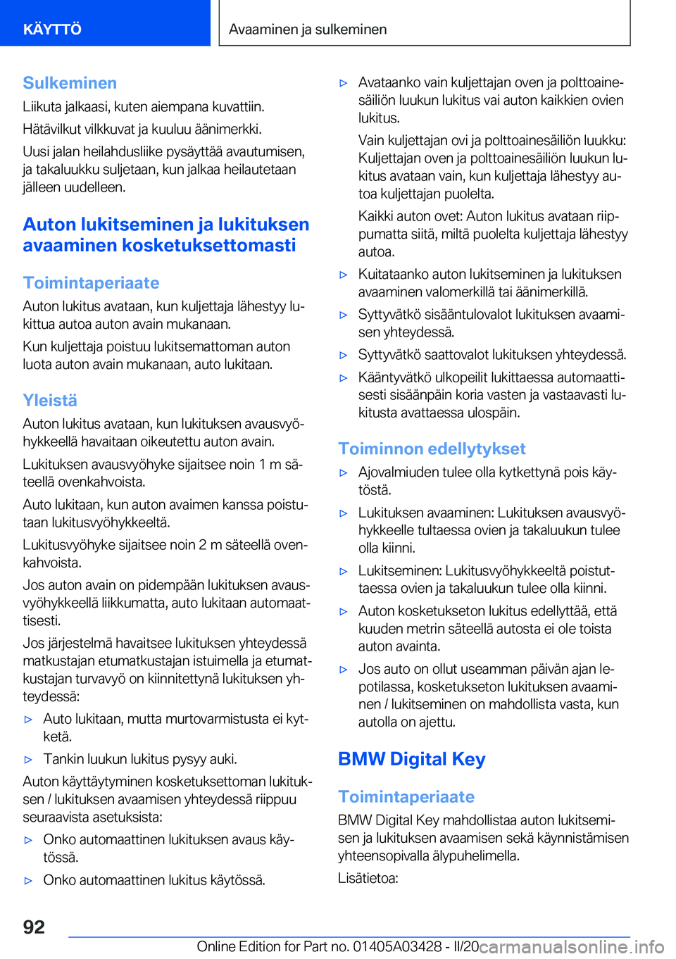 BMW X6 M 2020  Omistajan Käsikirja (in Finnish) �S�u�l�k�e�m�i�n�e�n
�L�i�i�k�u�t�a��j�a�l�k�a�a�s�i�,��k�u�t�e�n��a�i�e�m�p�a�n�a��k�u�v�a�t�t�i�i�n�.
�H�