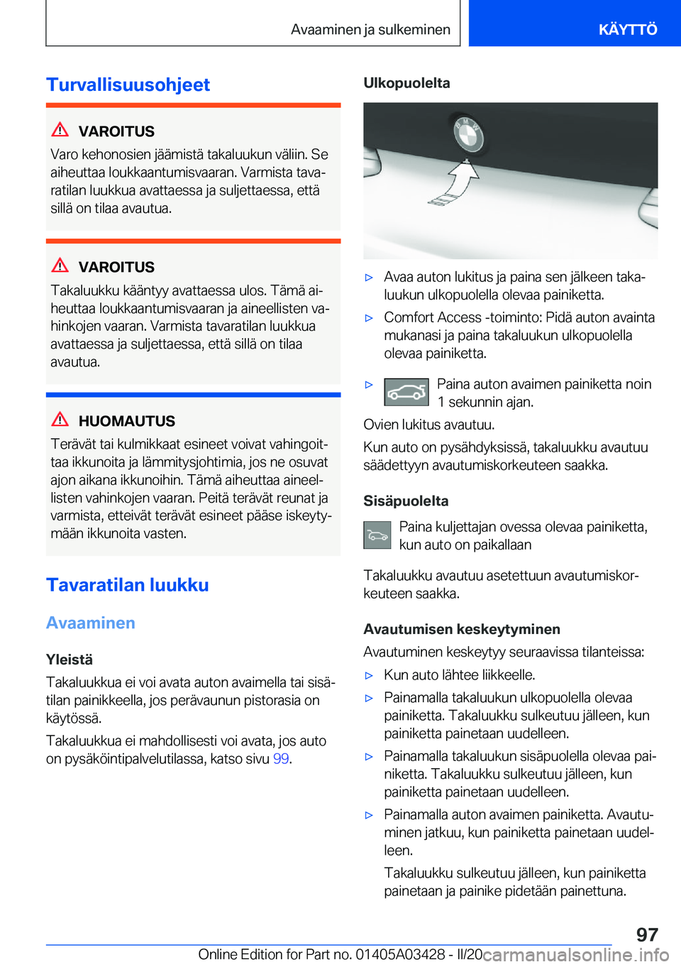 BMW X6 M 2020  Omistajan Käsikirja (in Finnish) �T�u�r�v�a�l�l�i�s�u�u�s�o�h�j�e�e�t
�V�A�R�O�I�T�U�S
�V�a�r�o��k�e�h�o�n�o�s�i�e�n��j�