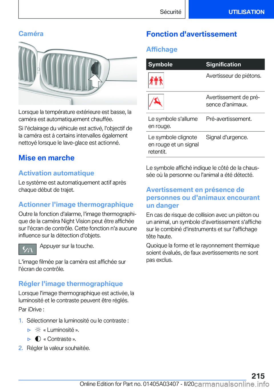 BMW X6 M 2020  Notices Demploi (in French) �C�a�m�é�r�a
�L�o�r�s�q�u�e��l�a��t�e�m�p�é�r�a�t�u�r�e��e�x�t�é�r�i�e�u�r�e��e�s�t��b�a�s�s�e�,��l�a�c�a�m�é�r�a��e�s�t��a�u�t�o�m�a�t�i�q�u�e�m�e�n�t��c�h�a�u�f�f�é�e�.
�S�i��l�'�