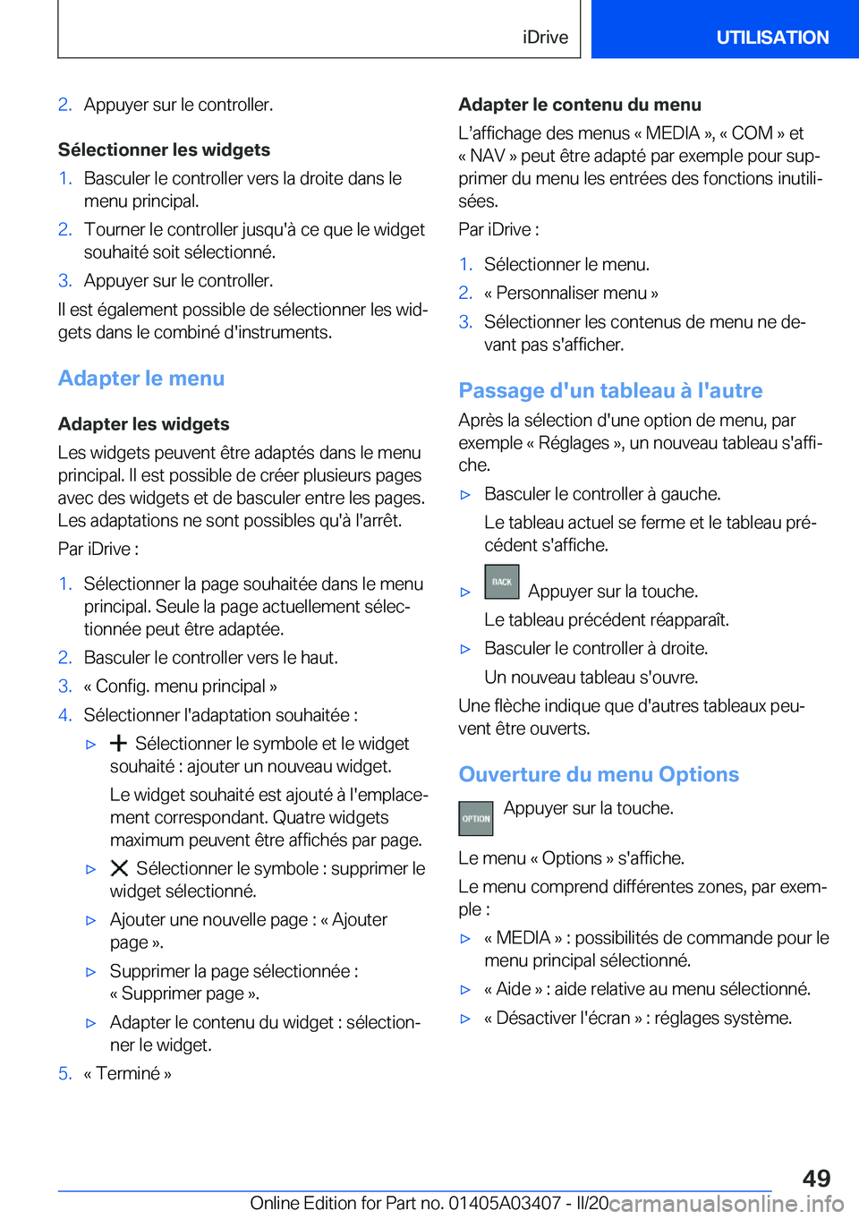 BMW X6 M 2020  Notices Demploi (in French) �2�.�A�p�p�u�y�e�r��s�u�r��l�e��c�o�n�t�r�o�l�l�e�r�.
�S�é�l�e�c�t�i�o�n�n�e�r��l�e�s��w�i�d�g�e�t�s
�1�.�B�a�s�c�u�l�e�r��l�e��c�o�n�t�r�o�l�l�e�r��v�e�r�s��l�a��d�r�o�i�t�e��d�a�n�s��l�