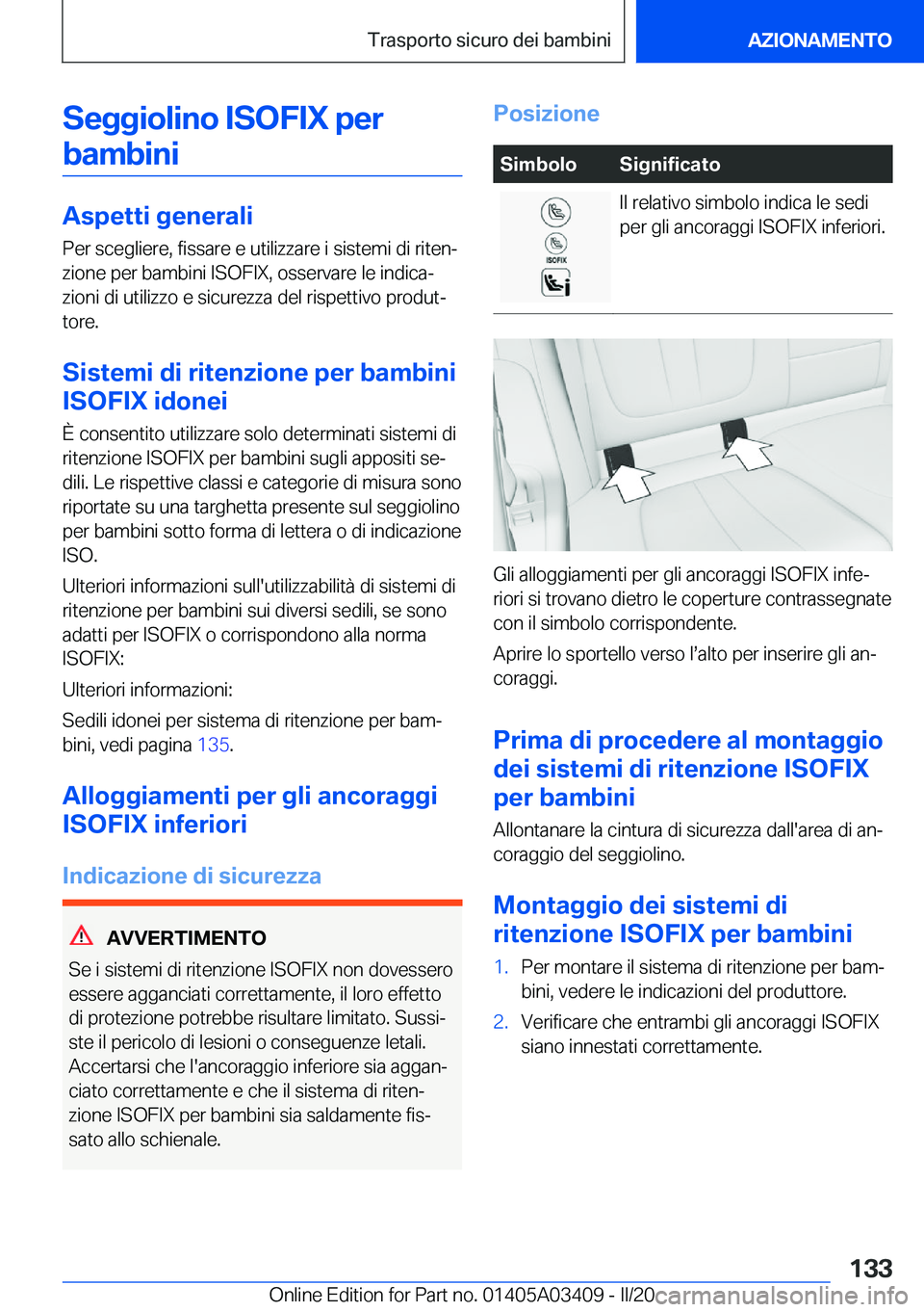 BMW X6 M 2020  Libretti Di Uso E manutenzione (in Italian) �S�e�g�g�i�o�l�i�n�o��I�S�O�F�I�X��p�e�r�b�a�m�b�i�n�i
�A�s�p�e�t�t�i��g�e�n�e�r�a�l�i
�P�e�r��s�c�e�g�l�i�e�r�e�,��f�i�s�s�a�r�e��e��u�t�i�l�i�z�z�a�r�e��i��s�i�s�t�e�m�i��d�i��r�i�t�e�n