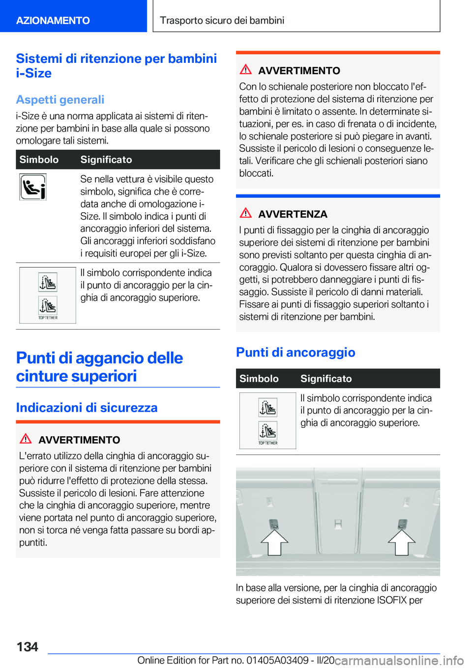 BMW X6 M 2020  Libretti Di Uso E manutenzione (in Italian) �S�i�s�t�e�m�i��d�i��r�i�t�e�n�z�i�o�n�e��p�e�r��b�a�m�b�i�n�i
�i�-�S�i�z�e
�A�s�p�e�t�t�i��g�e�n�e�r�a�l�i
�i�-�S�i�z�e��è��u�n�a��n�o�r�m�a��a�p�p�l�i�c�a�t�a��a�i��s�i�s�t�e�m�i��d�i�