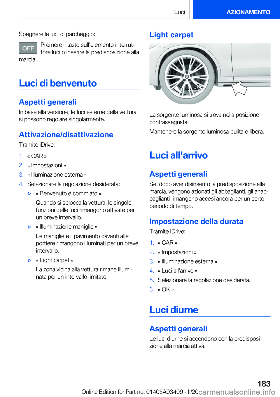 BMW X6 M 2020  Libretti Di Uso E manutenzione (in Italian) �S�p�e�g�n�e�r�e��l�e��l�u�c�i��d�i��p�a�r�c�h�e�g�g�i�o�:�P�r�e�m�e�r�e��i�l��t�a�s�t�o��s�u�l�l�'�e�l�e�m�e�n�t�o��i�n�t�e�r�r�u�tª
�t�o�r�e��l�u�c�i��o��i�n�s�e�r�i�r�e��l�a��p�r