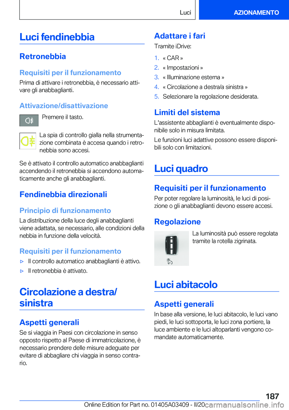 BMW X6 M 2020  Libretti Di Uso E manutenzione (in Italian) �L�u�c�i��f�e�n�d�i�n�e�b�b�i�a
�R�e�t�r�o�n�e�b�b�i�a
�R�e�q�u�i�s�i�t�i��p�e�r��i�l��f�u�n�z�i�o�n�a�m�e�n�t�o �P�r�i�m�a��d�i��a�t�t�i�v�a�r�e��i��r�e�t�r�o�n�e�b�b�i�a�,��è��n�e�c�e�s�s