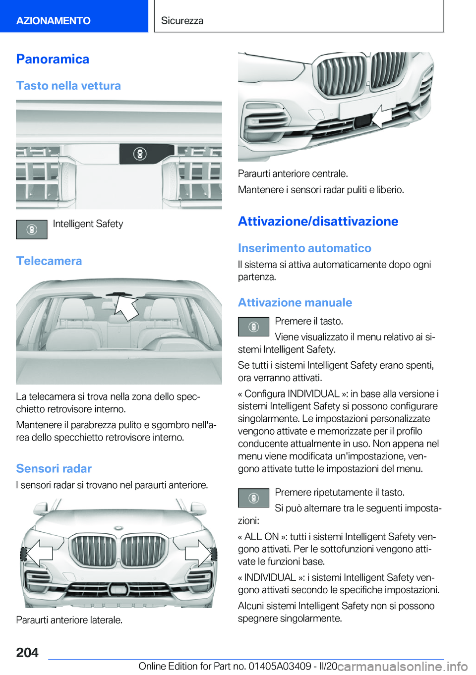 BMW X6 M 2020  Libretti Di Uso E manutenzione (in Italian) �P�a�n�o�r�a�m�i�c�a�T�a�s�t�o��n�e�l�l�a��v�e�t�t�u�r�a
�I�n�t�e�l�l�i�g�e�n�t��S�a�f�e�t�y
�T�e�l�e�c�a�m�e�r�a
�L�a��t�e�l�e�c�a�m�e�r�a��s�i��t�r�o�v�a��n�e�l�l�a��z�o�n�a��d�e�l�l�o��s�