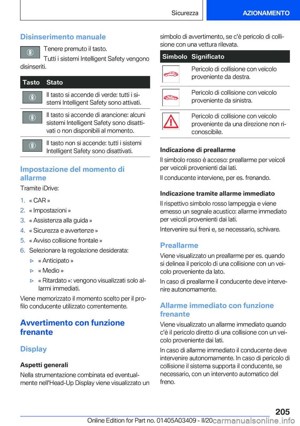 BMW X6 M 2020  Libretti Di Uso E manutenzione (in Italian) �D�i�s�i�n�s�e�r�i�m�e�n�t�o��m�a�n�u�a�l�e�T�e�n�e�r�e��p�r�e�m�u�t�o��i�l��t�a�s�t�o�.
�T�u�t�t�i��i��s�i�s�t�e�m�i��I�n�t�e�l�l�i�g�e�n�t��S�a�f�e�t�y��v�e�n�g�o�n�o
�d�i�s�i�n�s�e�r�i�t�i