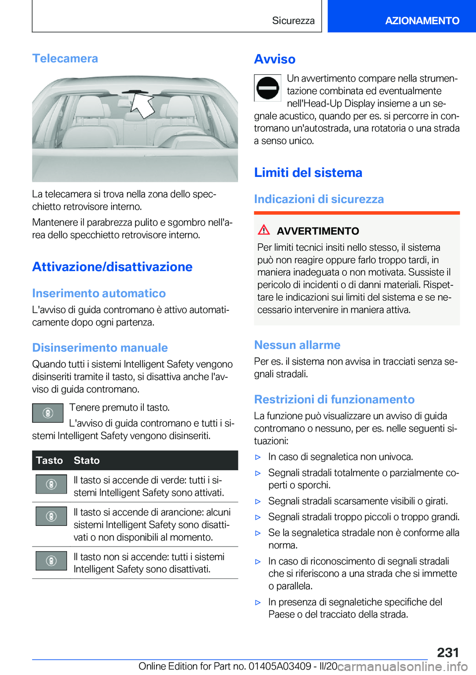 BMW X6 M 2020  Libretti Di Uso E manutenzione (in Italian) �T�e�l�e�c�a�m�e�r�a
�L�a��t�e�l�e�c�a�m�e�r�a��s�i��t�r�o�v�a��n�e�l�l�a��z�o�n�a��d�e�l�l�o��s�p�e�cª�c�h�i�e�t�t�o��r�e�t�r�o�v�i�s�o�r�e��i�n�t�e�r�n�o�.
�M�a�n�t�e�n�e�r�e��i�l��p�a�