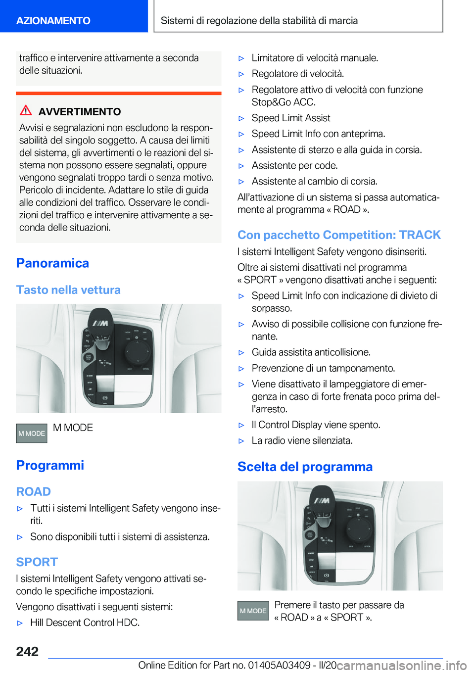BMW X6 M 2020  Libretti Di Uso E manutenzione (in Italian) �t�r�a�f�f�i�c�o��e��i�n�t�e�r�v�e�n�i�r�e��a�t�t�i�v�a�m�e�n�t�e��a��s�e�c�o�n�d�a�d�e�l�l�e��s�i�t�u�a�z�i�o�n�i�.
�A�V�V�E�R�T�I�M�E�N�T�O
�A�v�v�i�s�i��e��s�e�g�n�a�l�a�z�i�o�n�i��n�o�n�