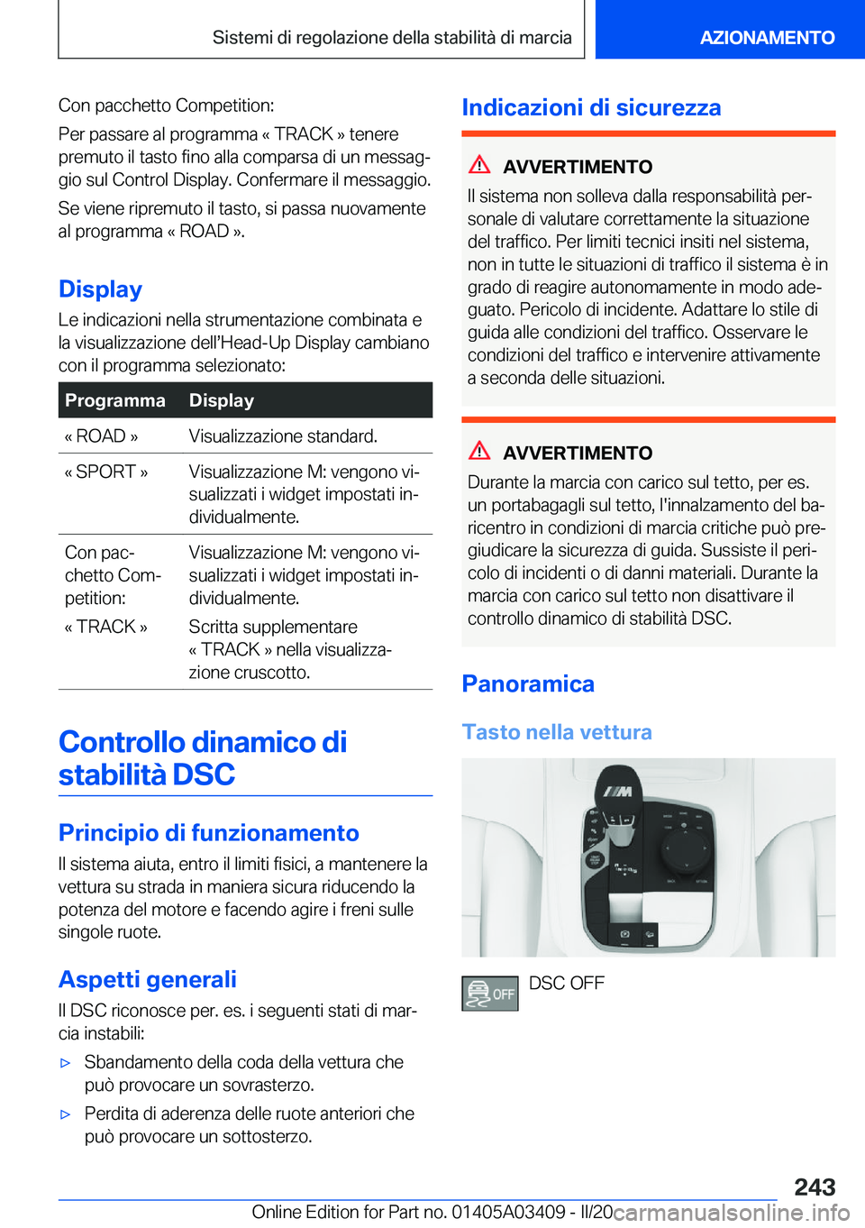 BMW X6 M 2020  Libretti Di Uso E manutenzione (in Italian) �C�o�n��p�a�c�c�h�e�t�t�o��C�o�m�p�e�t�i�t�i�o�n�:
�P�e�r��p�a�s�s�a�r�e��a�l��p�r�o�g�r�a�m�m�a��«��T�R�A�C�K��{��t�e�n�e�r�e
�p�r�e�m�u�t�o��i�l��t�a�s�t�o��f�i�n�o��a�l�l�a��c�o�m�p�