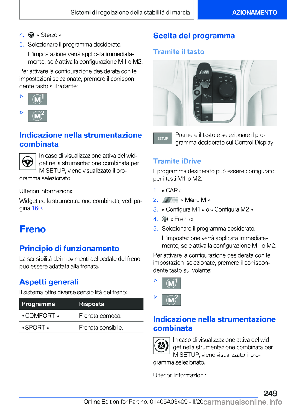 BMW X6 M 2020  Libretti Di Uso E manutenzione (in Italian) �4�.���«��S�t�e�r�z�o��{�5�.�S�e�l�e�z�i�o�n�a�r�e��i�l��p�r�o�g�r�a�m�m�a��d�e�s�i�d�e�r�a�t�o�.
�L�'�i�m�p�o�s�t�a�z�i�o�n�e��v�e�r�r�