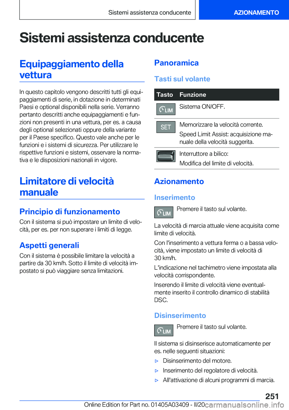 BMW X6 M 2020  Libretti Di Uso E manutenzione (in Italian) �S�i�s�t�e�m�i��a�s�s�i�s�t�e�n�z�a��c�o�n�d�u�c�e�n�t�e�E�q�u�i�p�a�g�g�i�a�m�e�n�t�o��d�e�l�l�a�v�e�t�t�u�r�a
�I�n��q�u�e�s�t�o��c�a�p�i�t�o�l�o��v�e�n�g�o�n�o��d�e�s�c�r�i�t�t�i��t�u�t�t�i�