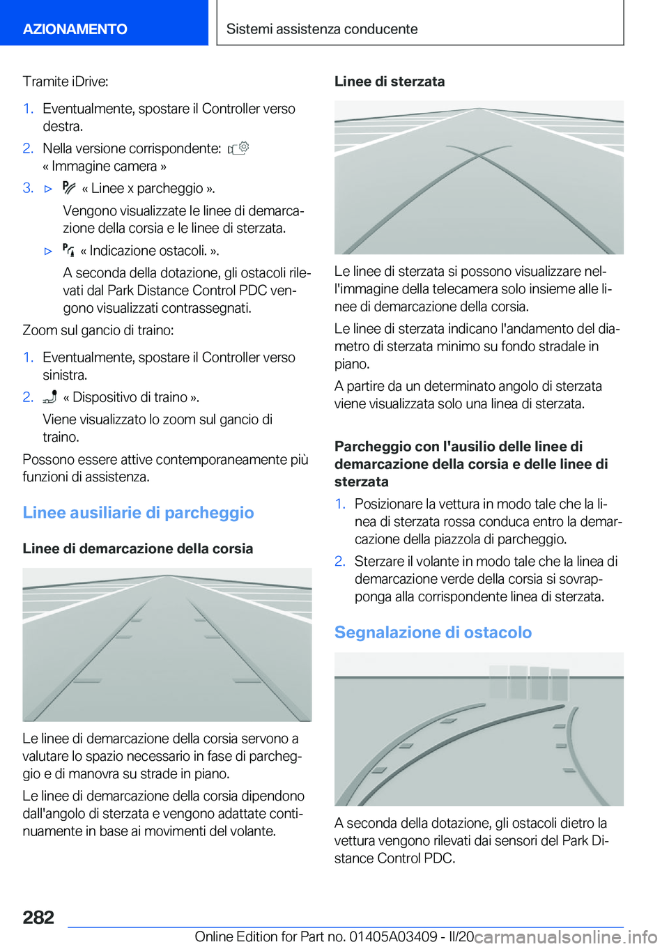 BMW X6 M 2020  Libretti Di Uso E manutenzione (in Italian) �T�r�a�m�i�t�e��i�D�r�i�v�e�:�1�.�E�v�e�n�t�u�a�l�m�e�n�t�e�,��s�p�o�s�t�a�r�e��i�l��C�o�n�t�r�o�l�l�e�r��v�e�r�s�o
�d�e�s�t�r�a�.�2�.�N�e�l�l�a��v�e�r�s�i�o�n�e��c�o�r�r�i�s�p�o�n�d�e�n�t�e�:�