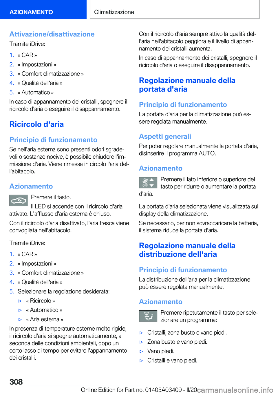 BMW X6 M 2020  Libretti Di Uso E manutenzione (in Italian) �A�t�t�i�v�a�z�i�o�n�e�/�d�i�s�a�t�t�i�v�a�z�i�o�n�e
�T�r�a�m�i�t�e��i�D�r�i�v�e�:�1�.�«��C�A�R��{�2�.�«��I�m�p�o�s�t�a�z�i�o�n�i��{�3�.�«��C�o�m�f�o�r�t��c�l�i�m�a�t�i�z�z�a�z�i�o�n�e��{�4