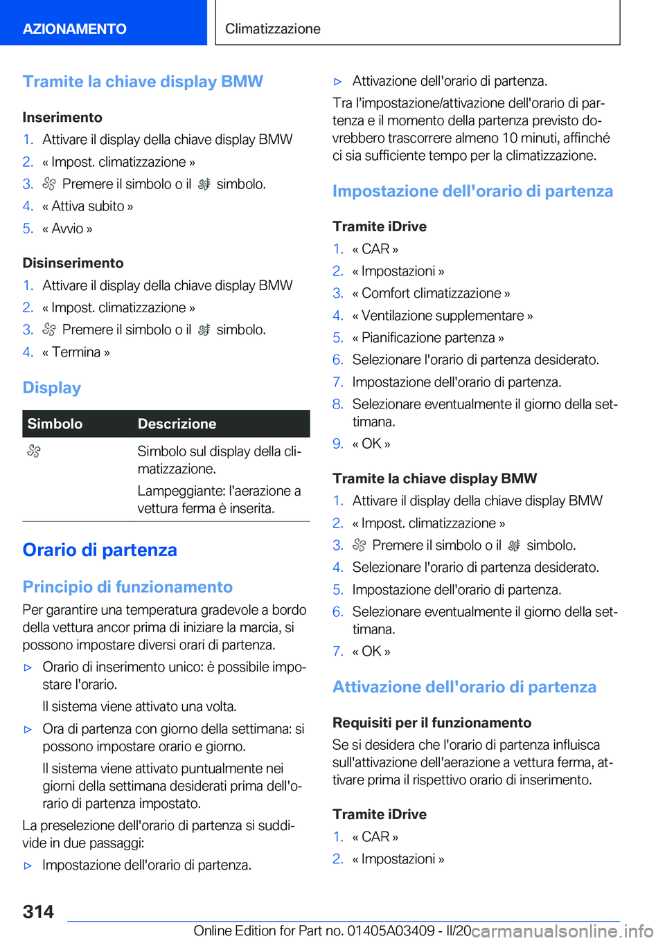 BMW X6 M 2020  Libretti Di Uso E manutenzione (in Italian) �T�r�a�m�i�t�e��l�a��c�h�i�a�v�e��d�i�s�p�l�a�y��B�M�W
�I�n�s�e�r�i�m�e�n�t�o�1�.�A�t�t�i�v�a�r�e��i�l��d�i�s�p�l�a�y��d�e�l�l�a��c�h�i�a�v�e��d�i�s�p�l�a�y��B�M�W�2�.�«��I�m�p�o�s�t�.��c