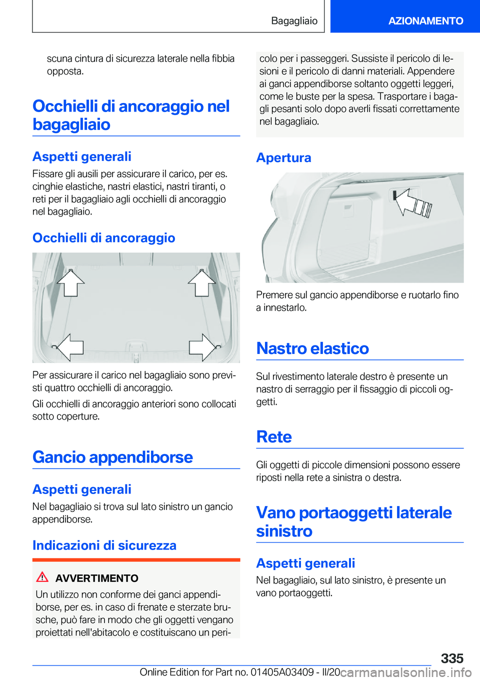 BMW X6 M 2020  Libretti Di Uso E manutenzione (in Italian) �s�c�u�n�a��c�i�n�t�u�r�a��d�i��s�i�c�u�r�e�z�z�a��l�a�t�e�r�a�l�e��n�e�l�l�a��f�i�b�b�i�a�o�p�p�o�s�t�a�.
�O�c�c�h�i�e�l�l�i��d�i��a�n�c�o�r�a�g�g�i�o��n�e�l
�b�a�g�a�g�l�i�a�i�o
�A�s�p�e�t�