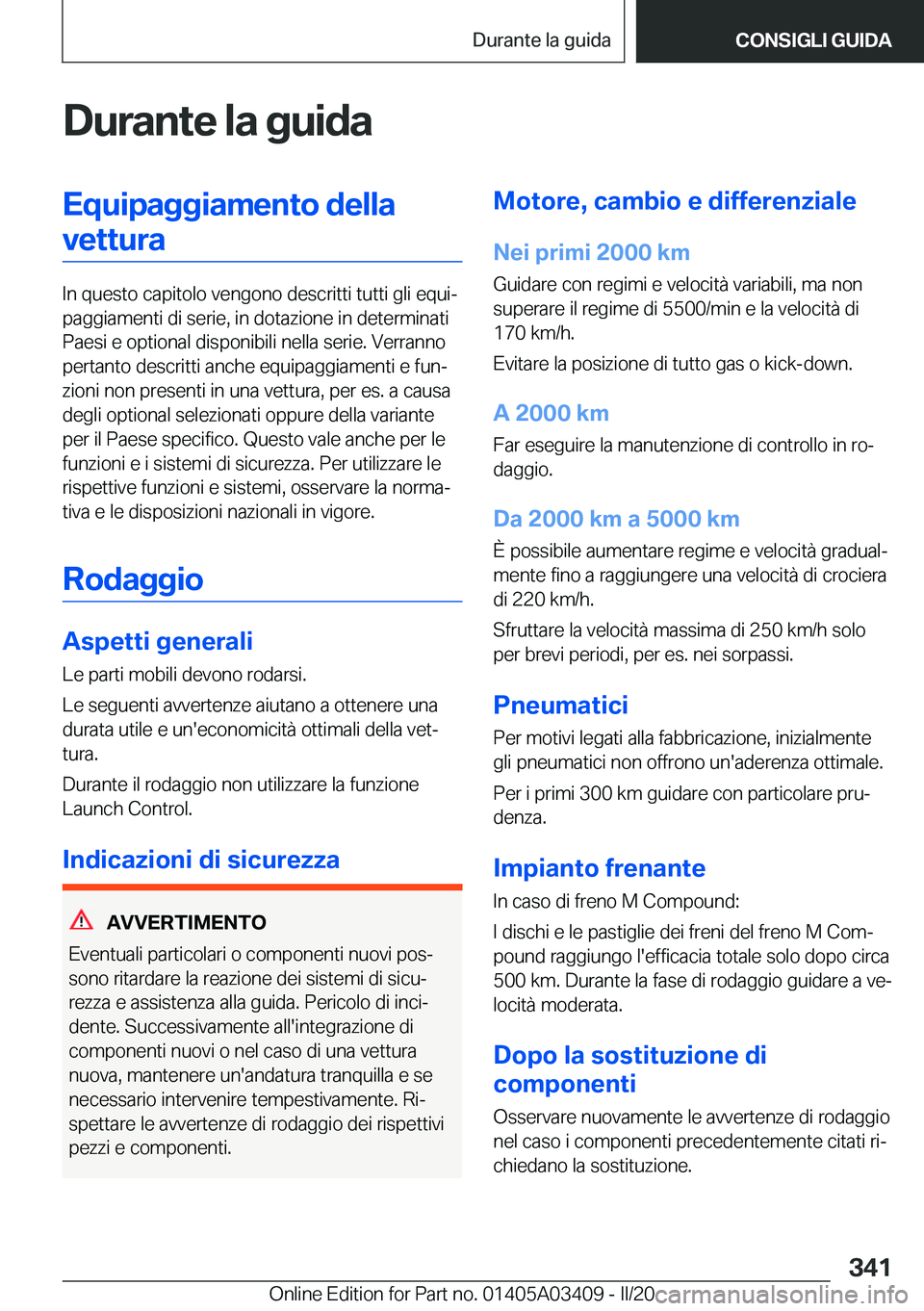 BMW X6 M 2020  Libretti Di Uso E manutenzione (in Italian) �D�u�r�a�n�t�e��l�a��g�u�i�d�a�E�q�u�i�p�a�g�g�i�a�m�e�n�t�o��d�e�l�l�a�v�e�t�t�u�r�a
�I�n��q�u�e�s�t�o��c�a�p�i�t�o�l�o��v�e�n�g�o�n�o��d�e�s�c�r�i�t�t�i��t�u�t�t�i��g�l�i��e�q�u�iª
�p�a�