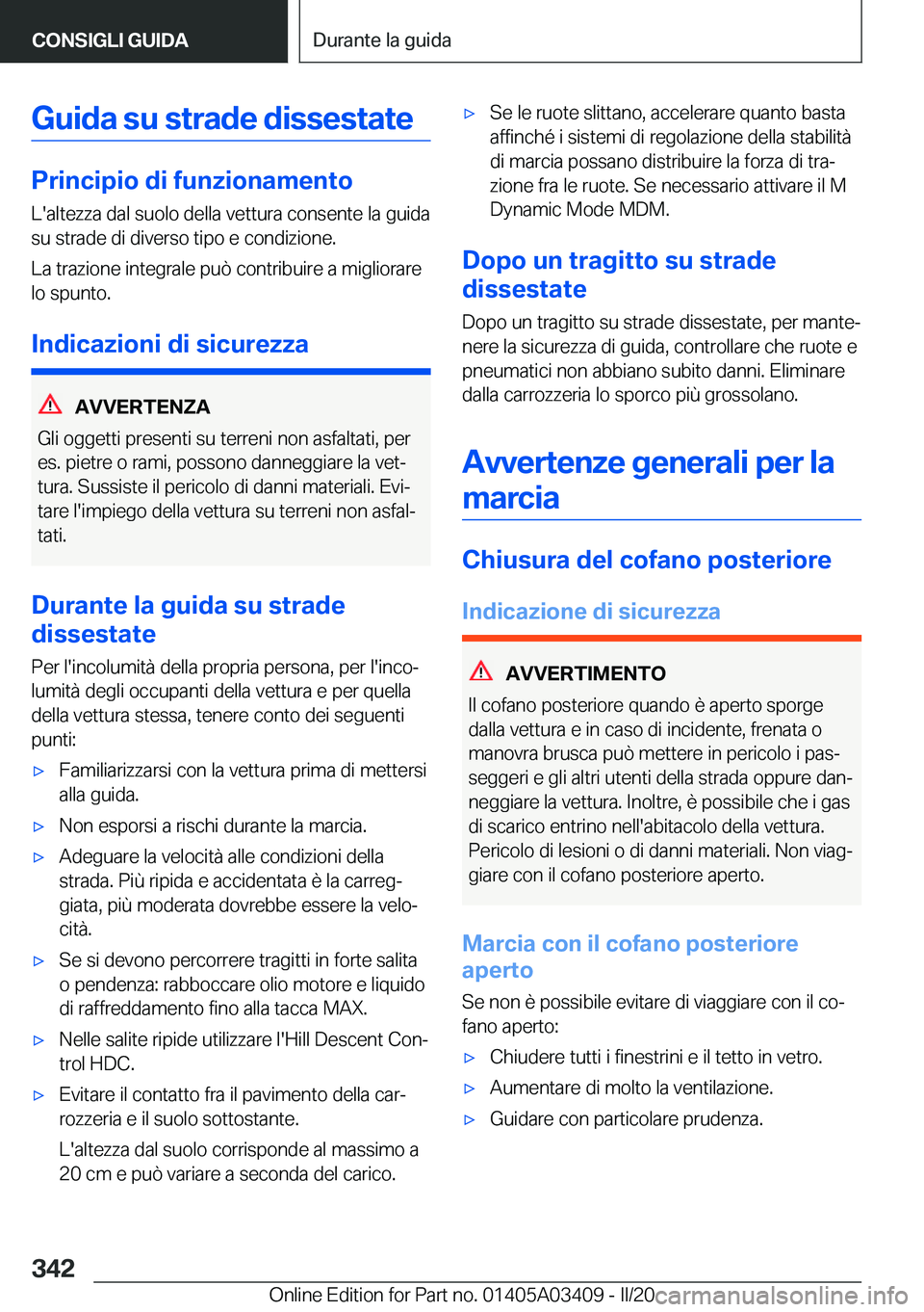BMW X6 M 2020  Libretti Di Uso E manutenzione (in Italian) �G�u�i�d�a��s�u��s�t�r�a�d�e��d�i�s�s�e�s�t�a�t�e
�P�r�i�n�c�i�p�i�o��d�i��f�u�n�z�i�o�n�a�m�e�n�t�o�L�'�a�l�t�e�z�z�a��d�a�l��s�u�o�l�o��d�e�l�l�a��v�e�t�t�u�r�a��c�o�n�s�e�n�t�e��l�a�