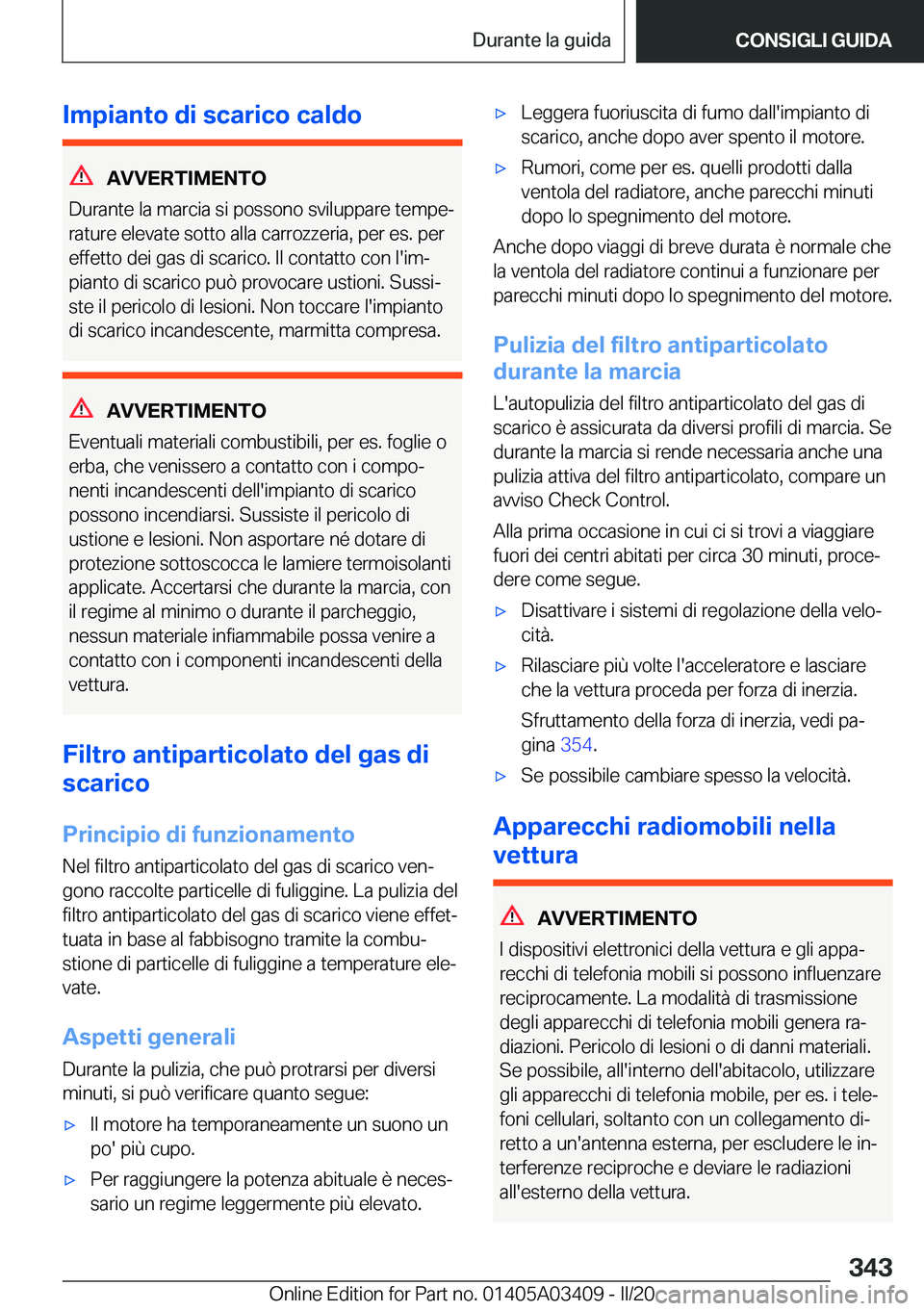 BMW X6 M 2020  Libretti Di Uso E manutenzione (in Italian) �I�m�p�i�a�n�t�o��d�i��s�c�a�r�i�c�o��c�a�l�d�o
�A�V�V�E�R�T�I�M�E�N�T�O
�D�u�r�a�n�t�e��l�a��m�a�r�c�i�a��s�i��p�o�s�s�o�n�o��s�v�i�l�u�p�p�a�r�e��t�e�m�p�eª �r�a�t�u�r�e��e�l�e�v�a�t�e�