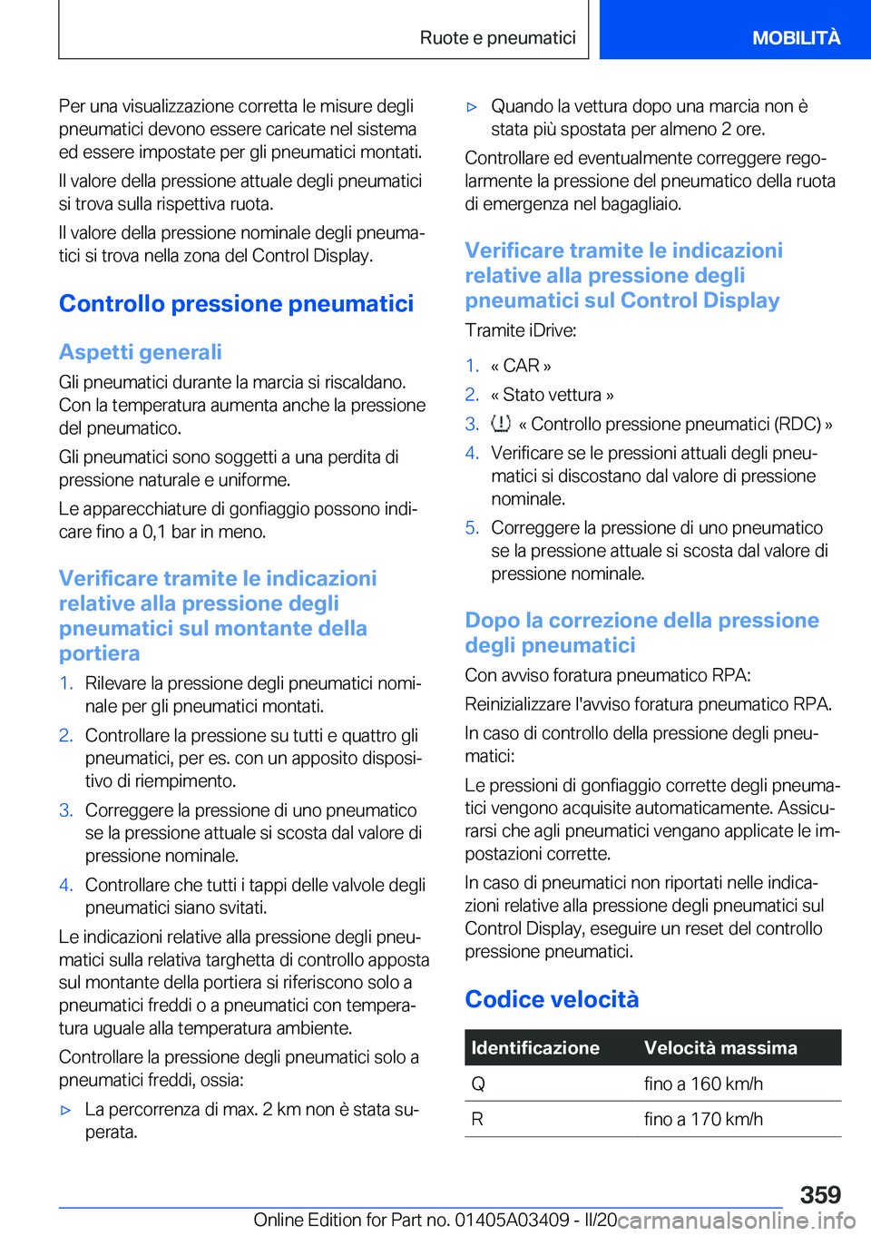 BMW X6 M 2020  Libretti Di Uso E manutenzione (in Italian) �P�e�r��u�n�a��v�i�s�u�a�l�i�z�z�a�z�i�o�n�e��c�o�r�r�e�t�t�a��l�e��m�i�s�u�r�e��d�e�g�l�i
�p�n�e�u�m�a�t�i�c�i��d�e�v�o�n�o��e�s�s�e�r�e��c�a�r�i�c�a�t�e��n�e�l��s�i�s�t�e�m�a �e�d��e�s�s