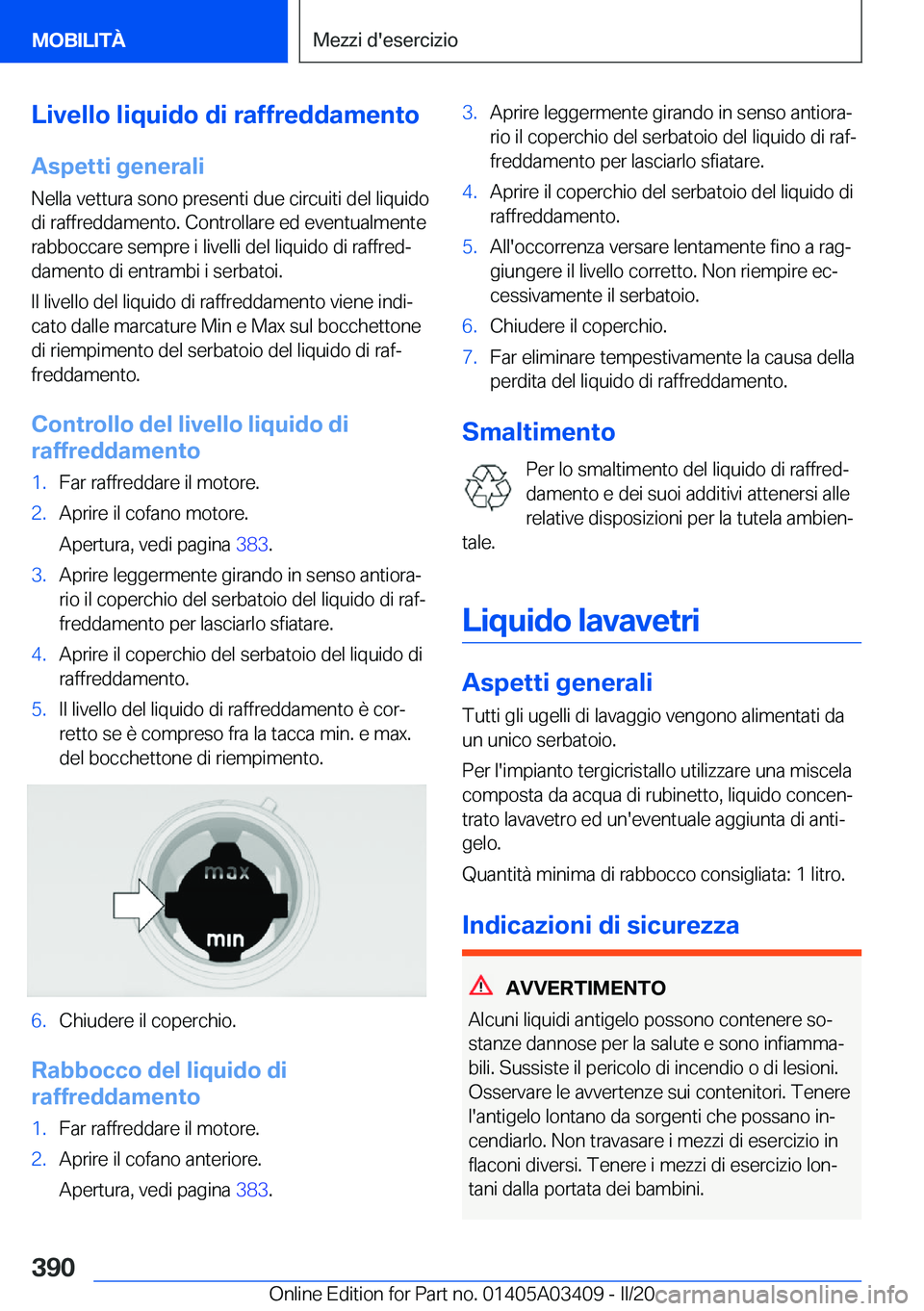 BMW X6 M 2020  Libretti Di Uso E manutenzione (in Italian) �L�i�v�e�l�l�o��l�i�q�u�i�d�o��d�i��r�a�f�f�r�e�d�d�a�m�e�n�t�o
�A�s�p�e�t�t�i��g�e�n�e�r�a�l�i �N�e�l�l�a��v�e�t�t�u�r�a��s�o�n�o��p�r�e�s�e�n�t�i��d�u�e��c�i�r�c�u�i�t�i��d�e�l��l�i�q�u�i