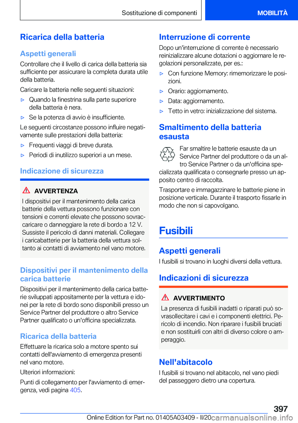 BMW X6 M 2020  Libretti Di Uso E manutenzione (in Italian) �R�i�c�a�r�i�c�a��d�e�l�l�a��b�a�t�t�e�r�i�a
�A�s�p�e�t�t�i��g�e�n�e�r�a�l�i �C�o�n�t�r�o�l�l�a�r�e��c�h�e��i�l��l�i�v�e�l�l�o��d�i��c�a�r�i�c�a��d�e�l�l�a��b�a�t�t�e�r�i�a��s�i�a
�s�u�f�f�