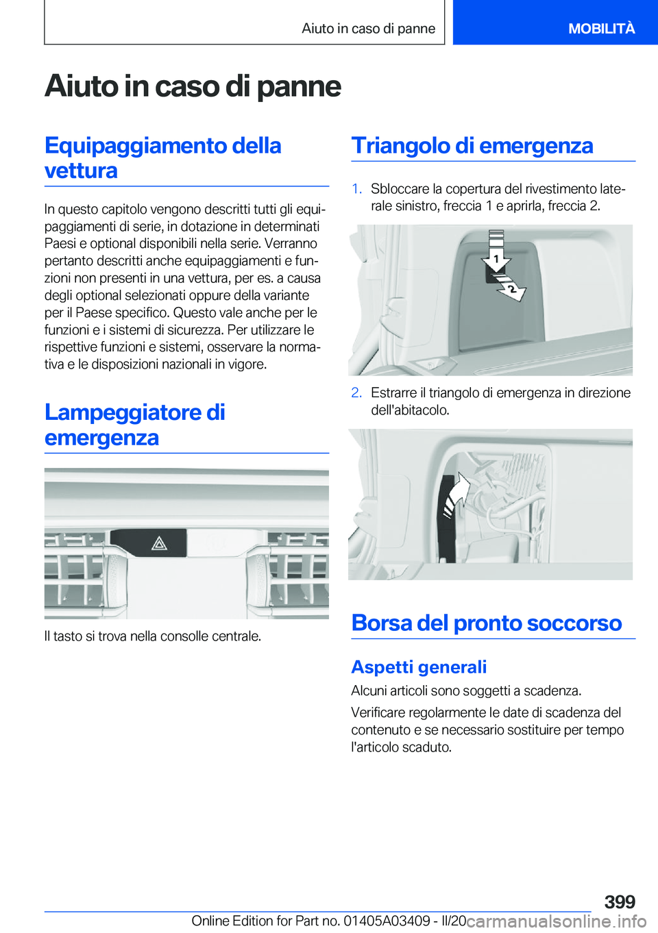 BMW X6 M 2020  Libretti Di Uso E manutenzione (in Italian) �A�i�u�t�o��i�n��c�a�s�o��d�i��p�a�n�n�e�E�q�u�i�p�a�g�g�i�a�m�e�n�t�o��d�e�l�l�a�v�e�t�t�u�r�a
�I�n��q�u�e�s�t�o��c�a�p�i�t�o�l�o��v�e�n�g�o�n�o��d�e�s�c�r�i�t�t�i��t�u�t�t�i��g�l�i��e�q�