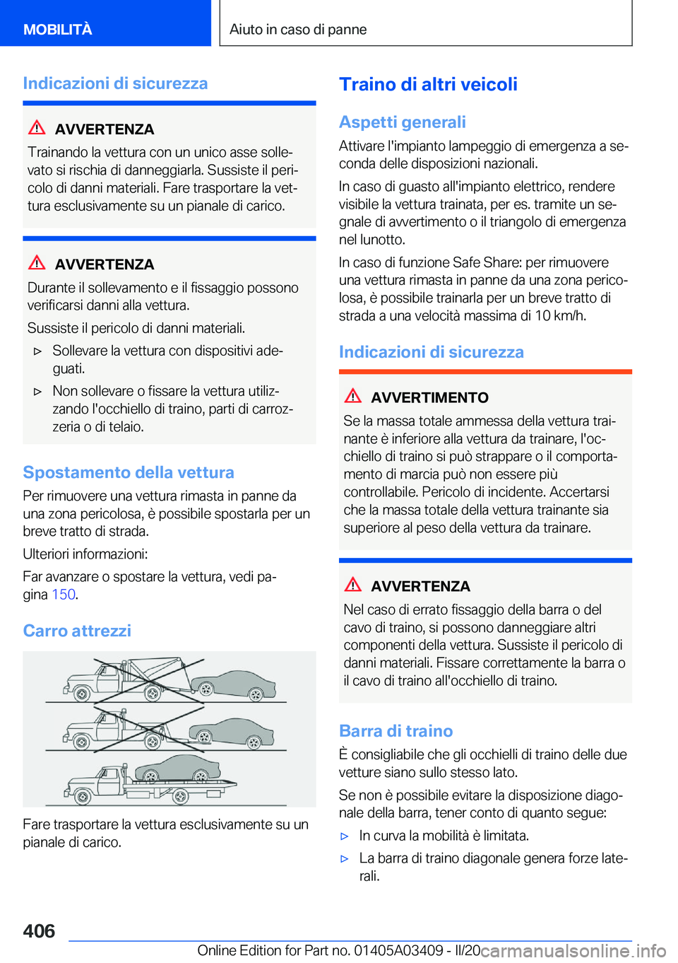 BMW X6 M 2020  Libretti Di Uso E manutenzione (in Italian) �I�n�d�i�c�a�z�i�o�n�i��d�i��s�i�c�u�r�e�z�z�a
�A�V�V�E�R�T�E�N�Z�A
�T�r�a�i�n�a�n�d�o��l�a��v�e�t�t�u�r�a��c�o�n��u�n��u�n�i�c�o��a�s�s�e��s�o�l�l�eª
�v�a�t�o��s�i��r�i�s�c�h�i�a��d�i�