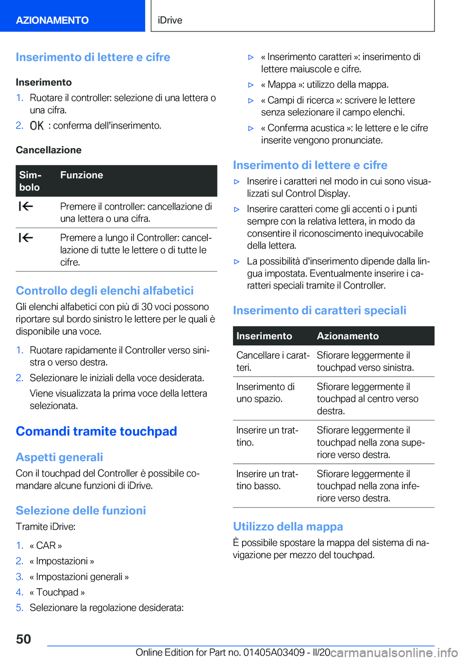 BMW X6 M 2020  Libretti Di Uso E manutenzione (in Italian) �I�n�s�e�r�i�m�e�n�t�o��d�i��l�e�t�t�e�r�e��e��c�i�f�r�e
�I�n�s�e�r�i�m�e�n�t�o�1�.�R�u�o�t�a�r�e��i�l��c�o�n�t�r�o�l�l�e�r�:��s�e�l�e�z�i�o�n�e��d�i��u�n�a��l�e�t�t�e�r�a��o
�u�n�a��c�i�f