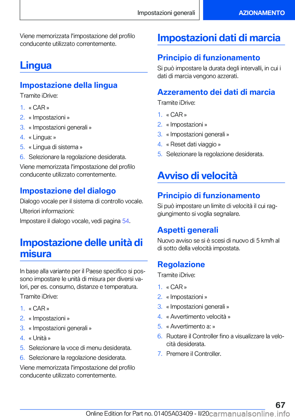 BMW X6 M 2020  Libretti Di Uso E manutenzione (in Italian) �V�i�e�n�e��m�e�m�o�r�i�z�z�a�t�a��l�'�i�m�p�o�s�t�a�z�i�o�n�e��d�e�l��p�r�o�f�i�l�o�c�o�n�d�u�c�e�n�t�e��u�t�i�l�i�z�z�a�t�o��c�o�r�r�e�n�t�e�m�e�n�t�e�.
�L�i�n�g�u�a
�I�m�p�o�s�t�a�z�i�o�n