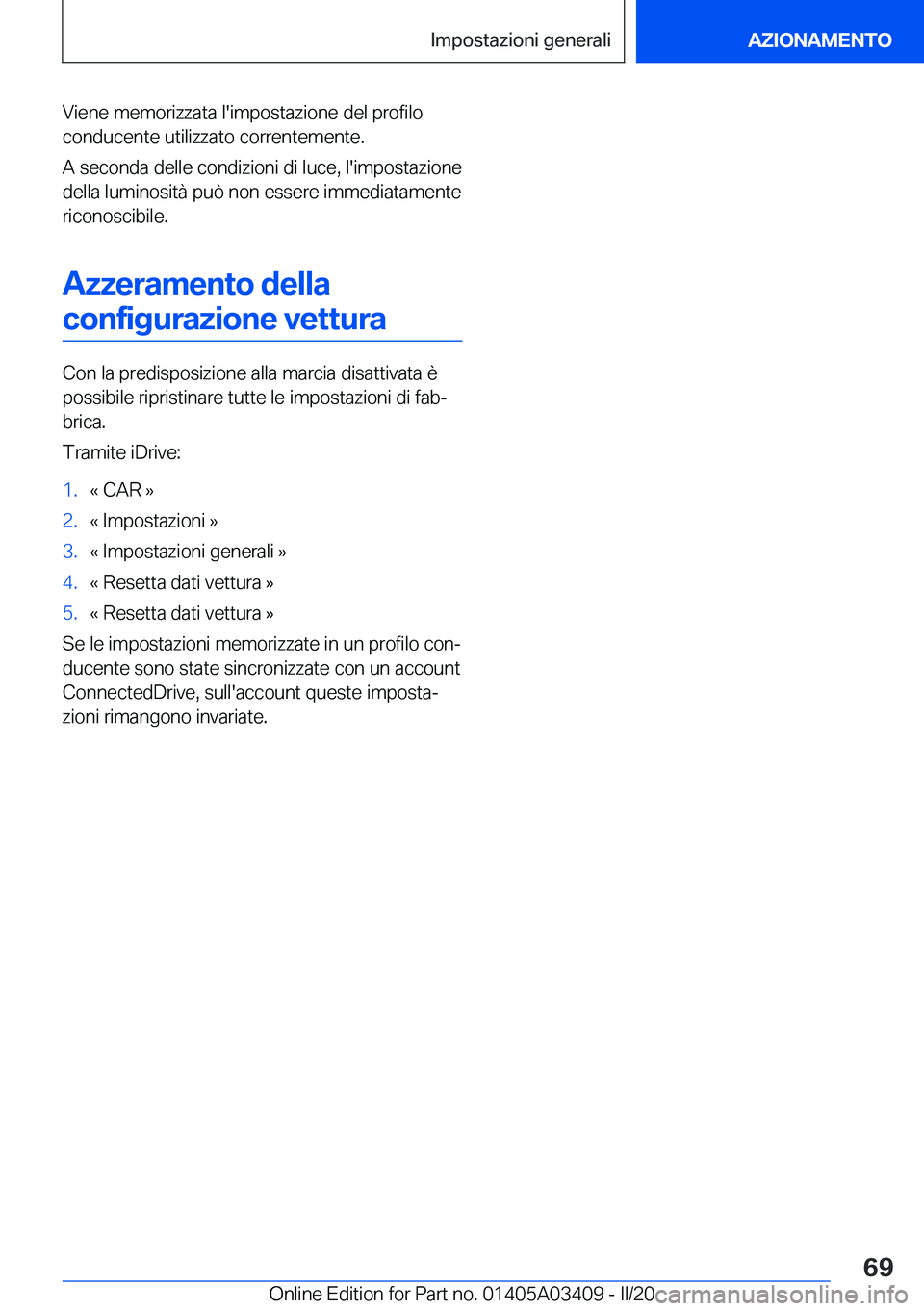 BMW X6 M 2020  Libretti Di Uso E manutenzione (in Italian) �V�i�e�n�e��m�e�m�o�r�i�z�z�a�t�a��l�'�i�m�p�o�s�t�a�z�i�o�n�e��d�e�l��p�r�o�f�i�l�o�c�o�n�d�u�c�e�n�t�e��u�t�i�l�i�z�z�a�t�o��c�o�r�r�e�n�t�e�m�e�n�t�e�.
�A��s�e�c�o�n�d�a��d�e�l�l�e��c�