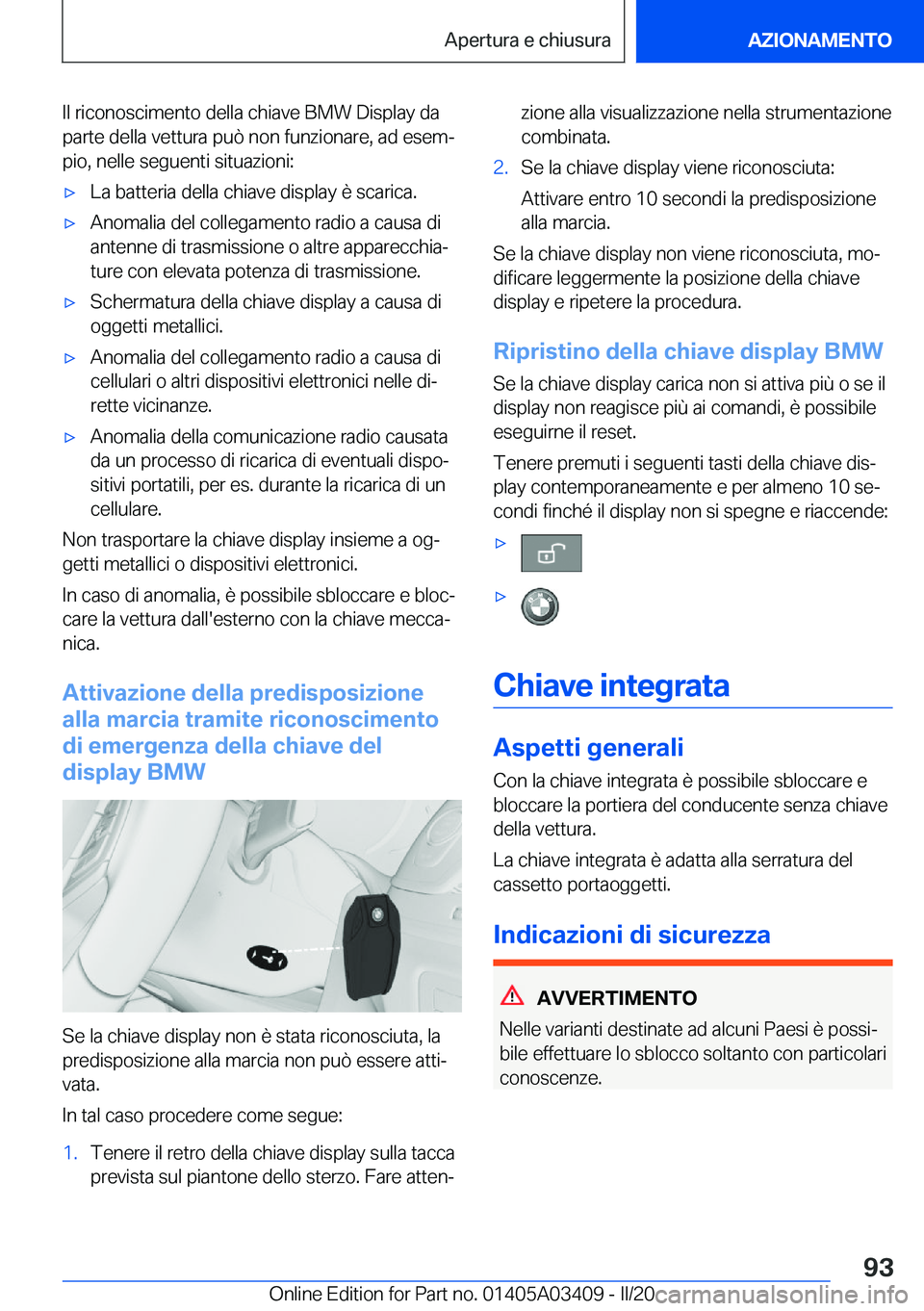 BMW X6 M 2020  Libretti Di Uso E manutenzione (in Italian) �I�l��r�i�c�o�n�o�s�c�i�m�e�n�t�o��d�e�l�l�a��c�h�i�a�v�e��B�M�W��D�i�s�p�l�a�y��d�a
�p�a�r�t�e��d�e�l�l�a��v�e�t�t�u�r�a��p�u�