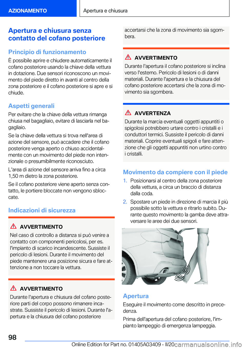 BMW X6 M 2020  Libretti Di Uso E manutenzione (in Italian) �A�p�e�r�t�u�r�a��e��c�h�i�u�s�u�r�a��s�e�n�z�a
�c�o�n�t�a�t�t�o��d�e�l��c�o�f�a�n�o��p�o�s�t�e�r�i�o�r�e
�P�r�i�n�c�i�p�i�o��d�i��f�u�n�z�i�o�n�a�m�e�n�t�o
�