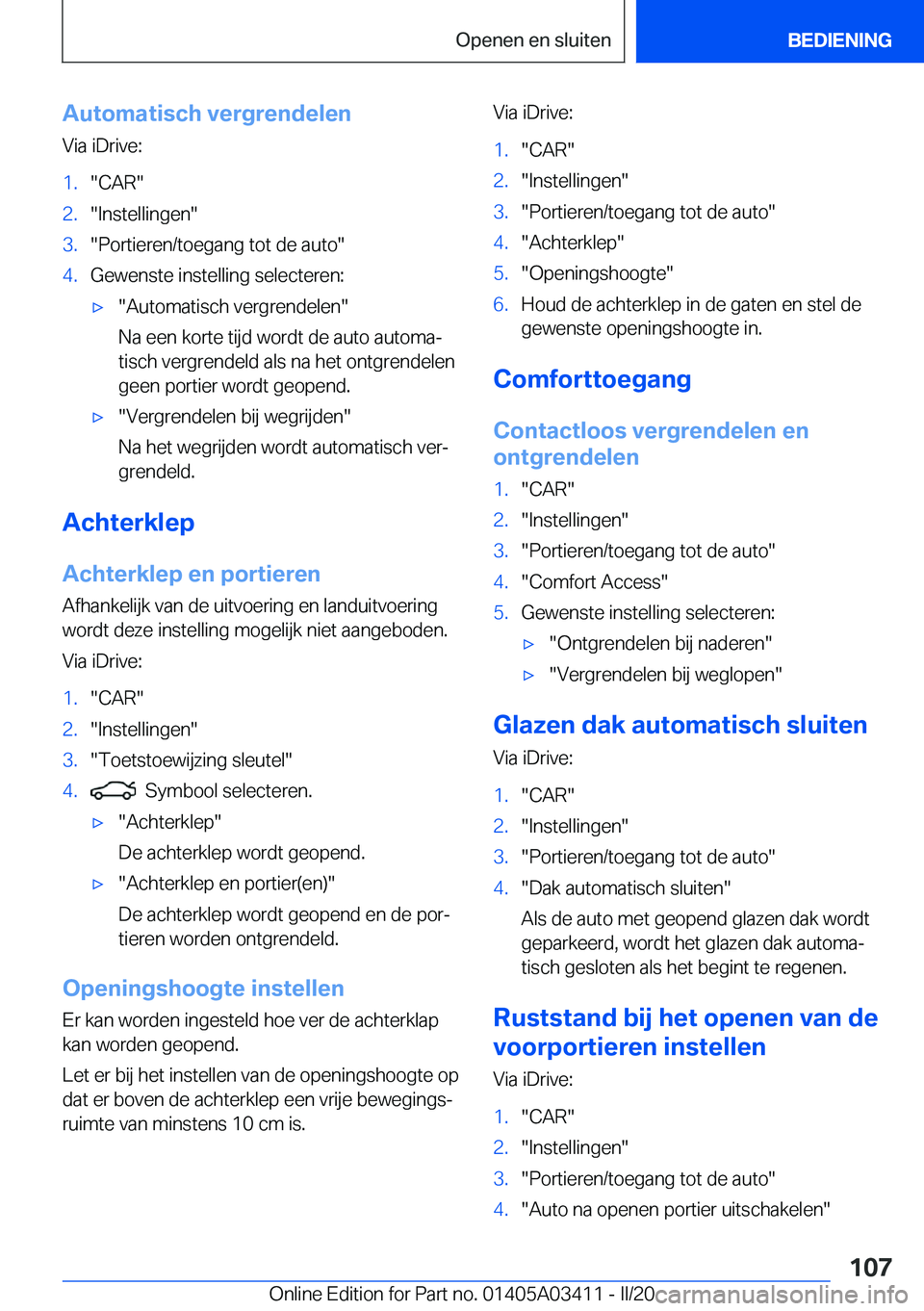 BMW X6 M 2020  Instructieboekjes (in Dutch) �A�u�t�o�m�a�t�i�s�c�h��v�e�r�g�r�e�n�d�e�l�e�n
�V�i�a��i�D�r�i�v�e�:�1�.��C�A�R��2�.��I�n�s�t�e�l�l�i�n�g�e�n��3�.��P�o�r�t�i�e�r�e�n�/�t�o�e�g�a�n�g��t�o�t��d�e��a�u�t�o��4�.�G�e�w�e�n�s�