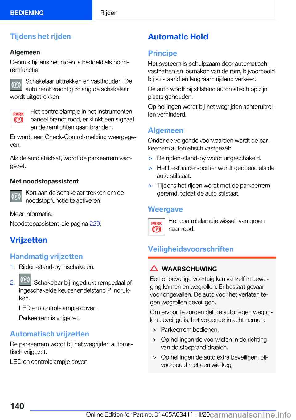 BMW X6 M 2020  Instructieboekjes (in Dutch) �T�i�j�d�e�n�s��h�e�t��r�i�j�d�e�n�A�l�g�e�m�e�e�n
�G�e�b�r�u�i�k��t�i�j�d�e�n�s��h�e�t��r�i�j�d�e�n��i�s��b�e�d�o�e�l�d��a�l�s��n�o�o�dj
�r�e�m�f�u�n�c�t�i�e�.
�S�c�h�a�k�e�l�a�a�r��u�i�t�