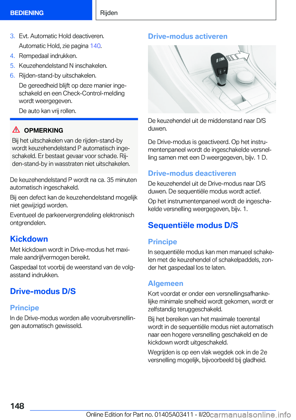 BMW X6 M 2020  Instructieboekjes (in Dutch) �3�.�E�v�t�.��A�u�t�o�m�a�t�i�c��H�o�l�d��d�e�a�c�t�i�v�e�r�e�n�.
�A�u�t�o�m�a�t�i�c��H�o�l�d�,��z�i�e��p�a�g�i�n�a� �1�4�0�.�4�.�R�e�m�p�e�d�a�a�l��i�n�d�r�u�k�k�e�n�.�5�.�K�e�u�z�e�h�e�n�d�e