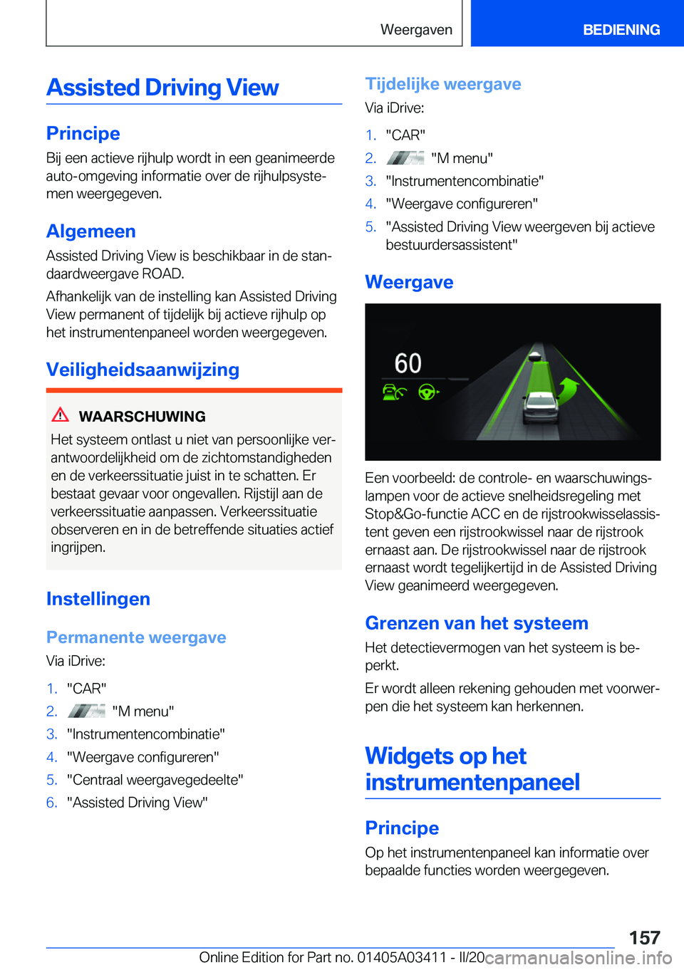BMW X6 M 2020  Instructieboekjes (in Dutch) �A�s�s�i�s�t�e�d��D�r�i�v�i�n�g��V�i�e�w
�P�r�i�n�c�i�p�e�B�i�j��e�e�n��a�c�t�i�e�v�e��r�i�j�h�u�l�p��w�o�r�d�t��i�n��e�e�n��g�e�a�n�i�m�e�e�r�d�e�a�u�t�o�-�o�m�g�e�v�i�n�g��i�n�f�o�r�m�a�t�