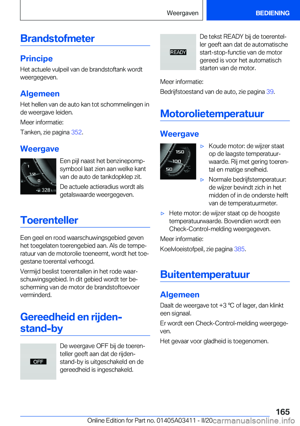 BMW X6 M 2020  Instructieboekjes (in Dutch) �B�r�a�n�d�s�t�o�f�m�e�t�e�r
�P�r�i�n�c�i�p�e
�H�e�t��a�c�t�u�e�l�e��v�u�l�p�e�i�l��v�a�n��d�e��b�r�a�n�d�s�t�o�f�t�a�n�k��w�o�r�d�t
�w�e�e�r�g�e�g�e�v�e�n�.
�A�l�g�e�m�e�e�n
�H�e�t��h�e�l�l�e�